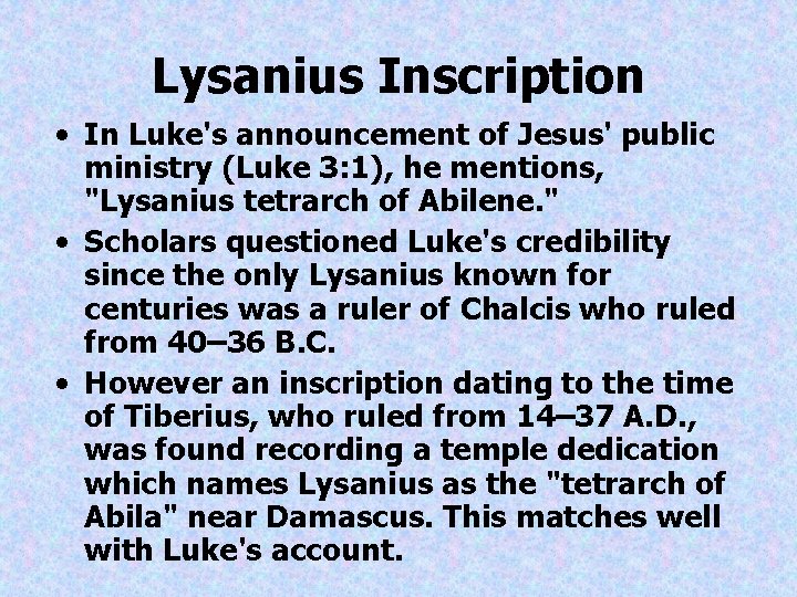 Lysanius Inscription • In Luke's announcement of Jesus' public ministry (Luke 3: 1), he