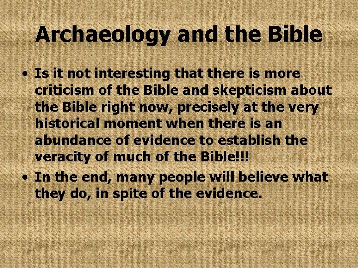 Archaeology and the Bible • Is it not interesting that there is more criticism