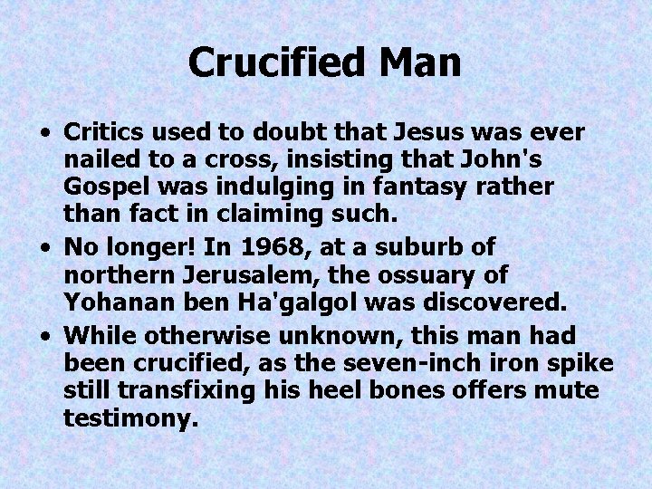 Crucified Man • Critics used to doubt that Jesus was ever nailed to a