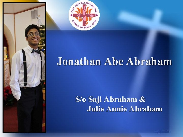 Jonathan Abe Abraham S/o Saji Abraham & Julie Annie Abraham 