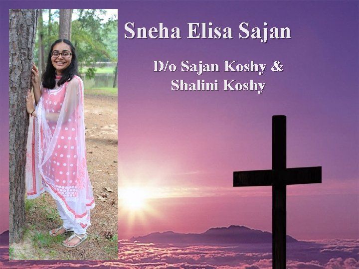 Sneha Elisa Sajan D/o Sajan Koshy & Shalini Koshy 