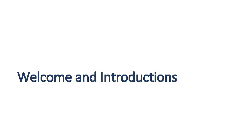 Welcome and Introductions 
