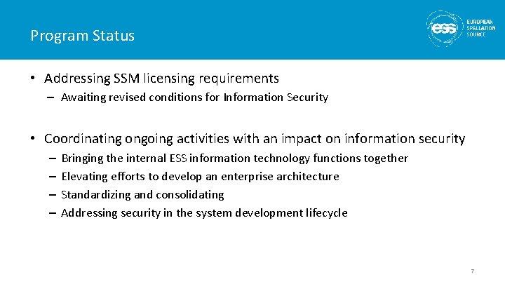 Program Status • Addressing SSM licensing requirements – Awaiting revised conditions for Information Security