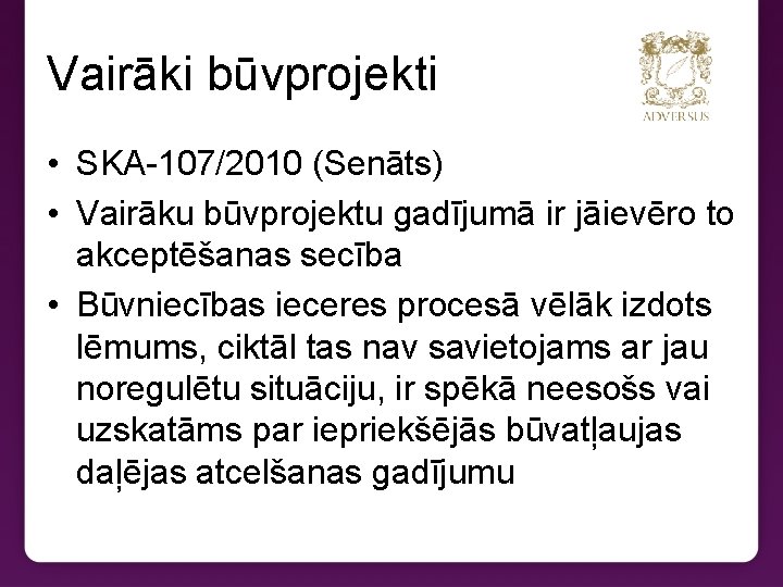Vairāki būvprojekti • SKA-107/2010 (Senāts) • Vairāku būvprojektu gadījumā ir jāievēro to akceptēšanas secība