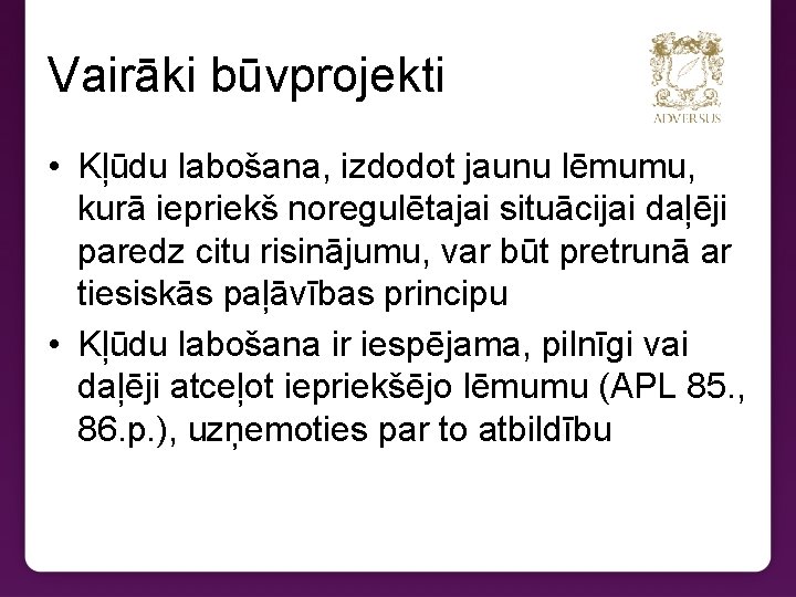 Vairāki būvprojekti • Kļūdu labošana, izdodot jaunu lēmumu, kurā iepriekš noregulētajai situācijai daļēji paredz