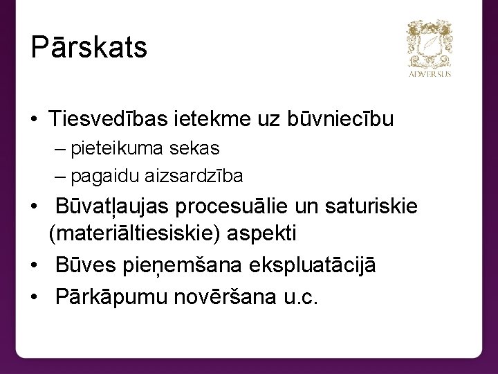 Pārskats • Tiesvedības ietekme uz būvniecību – pieteikuma sekas – pagaidu aizsardzība • Būvatļaujas