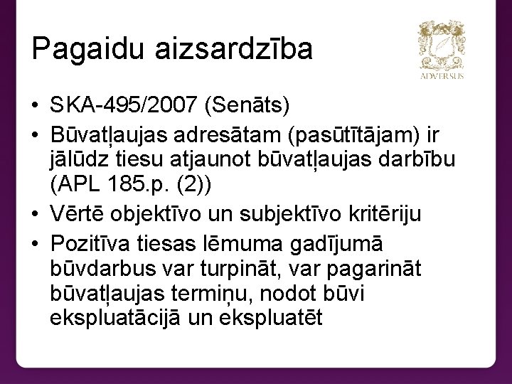 Pagaidu aizsardzība • SKA-495/2007 (Senāts) • Būvatļaujas adresātam (pasūtītājam) ir jālūdz tiesu atjaunot būvatļaujas