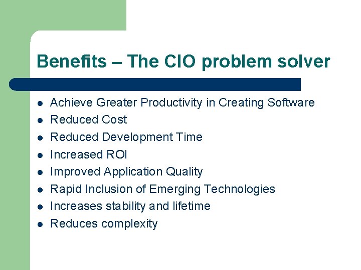 Benefits – The CIO problem solver l l l l Achieve Greater Productivity in