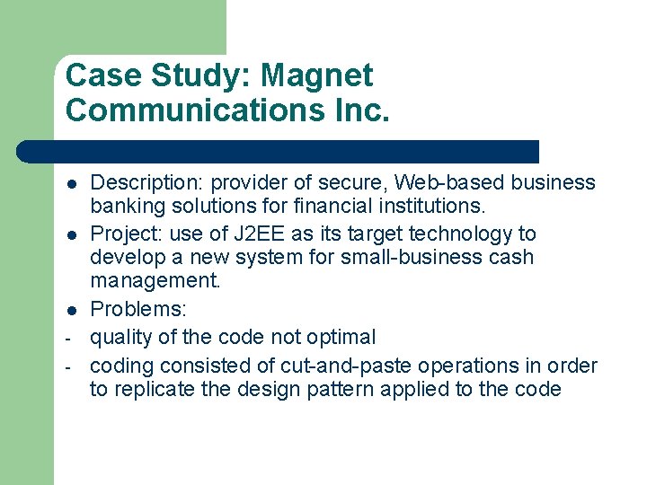 Case Study: Magnet Communications Inc. l l l - Description: provider of secure, Web-based