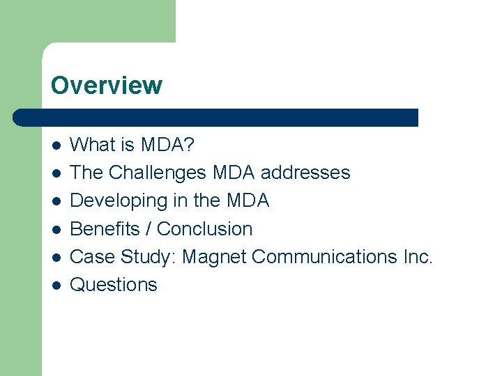 Overview l l l What is MDA? The Challenges MDA addresses Developing in the