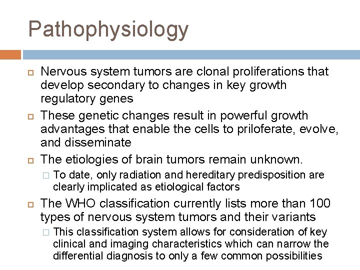 Pathophysiology Nervous system tumors are clonal proliferations that develop secondary to changes in key