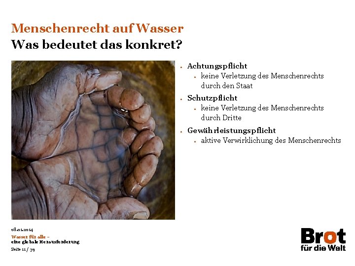 Menschenrecht auf Wasser Was bedeutet das konkret? • • • 08. 01. 2014 Wasser