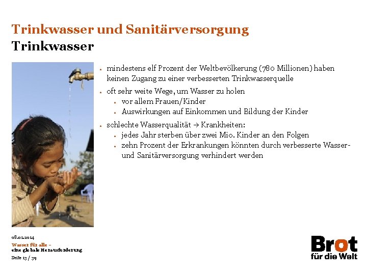 Trinkwasser und Sanitärversorgung Trinkwasser • • • 08. 01. 2014 Wasser für alle –