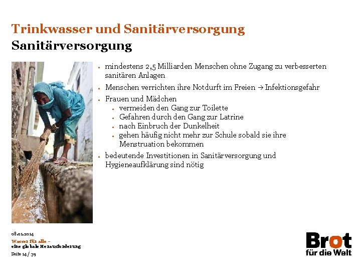 Trinkwasser und Sanitärversorgung • • 08. 01. 2014 Wasser für alle – eine globale