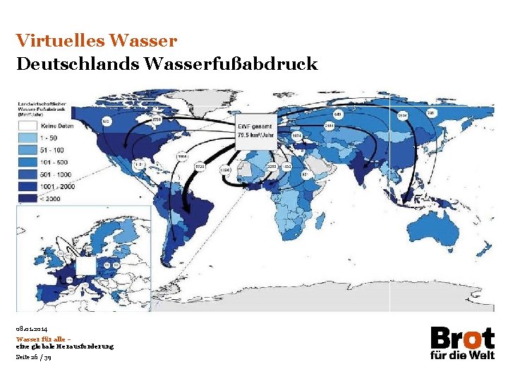 Virtuelles Wasser Deutschlands Wasserfußabdruck 08. 01. 2014 Wasser für alle – eine globale Herausforderung