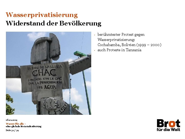 Wasserprivatisierung Widerstand der Bevölkerung • • 08. 01. 2014 Wasser für alle – eine