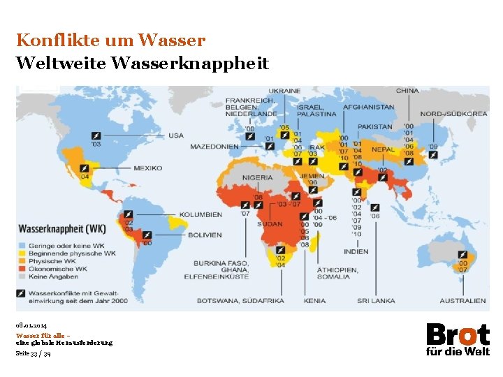 Konflikte um Wasser Weltweite Wasserknappheit 08. 01. 2014 Wasser für alle – eine globale