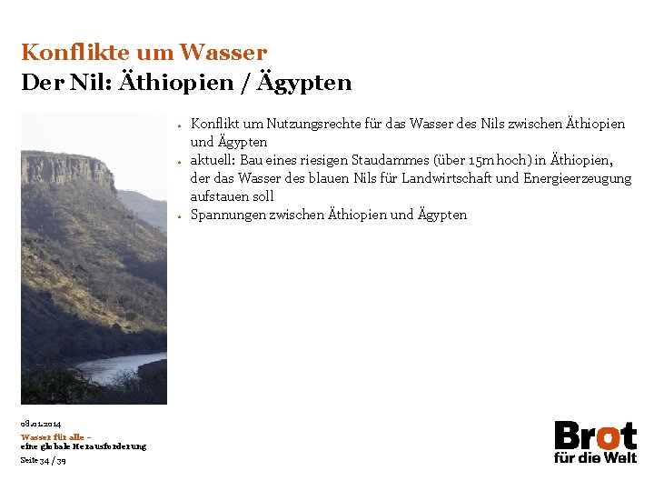 Konflikte um Wasser Der Nil: Äthiopien / Ägypten • • • 08. 01. 2014