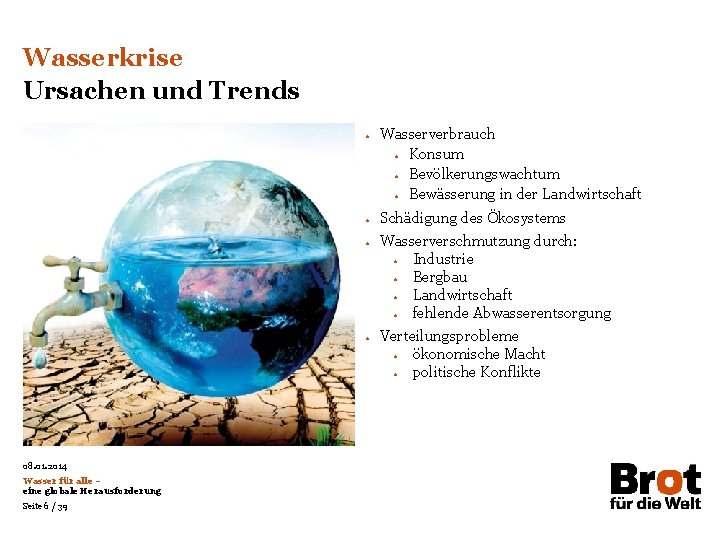 Wasserkrise Ursachen und Trends • • 08. 01. 2014 Wasser für alle – eine