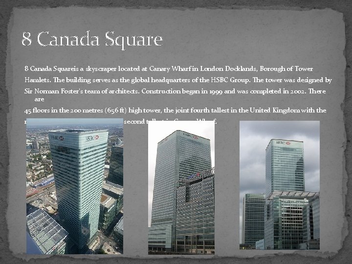 8 Canada Squareis a skyscraper located at Canary Wharf in London Docklands, Borough of