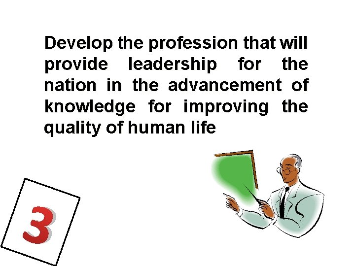 Develop the profession that will provide leadership for the nation in the advancement of