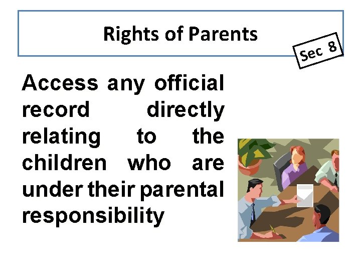 Rights of Parents Access any official record directly relating to the children who are