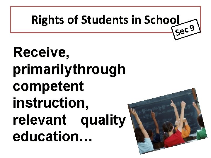 Rights of Students in School 9 c Se Receive, primarily through competent instruction, relevant