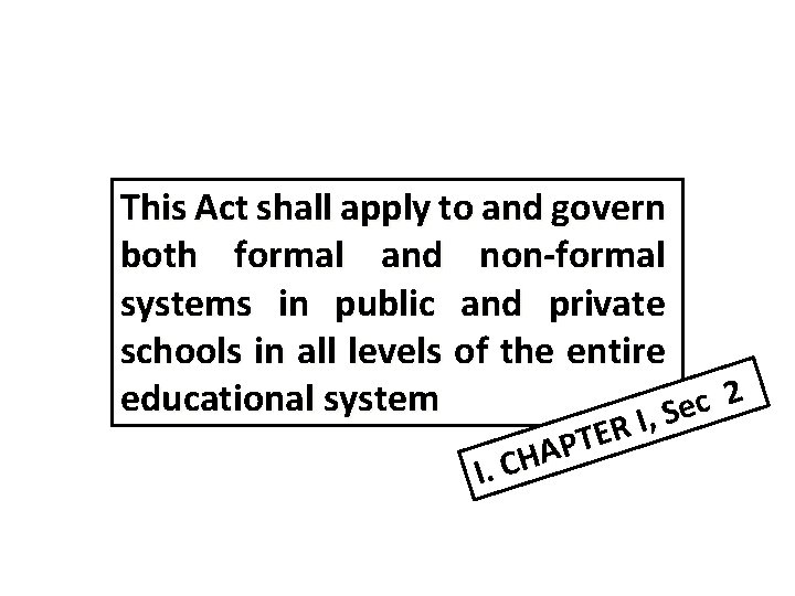 This Act shall apply to and govern both formal and non-formal systems in public