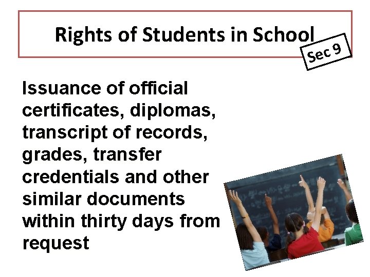 Rights of Students in School 9 c Se Issuance of official certificates, diplomas, transcript
