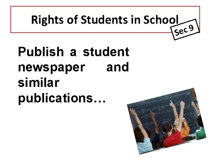 Rights of Students in School 9 c Se Publish a student newspaper and similar