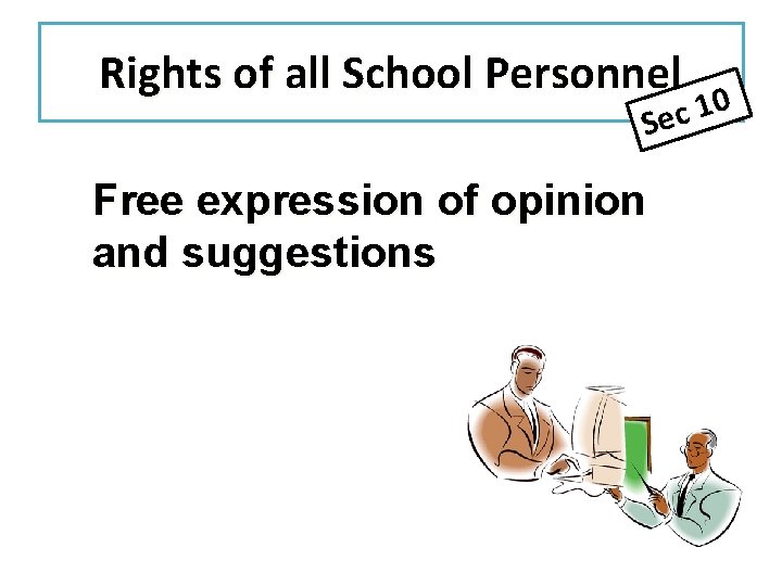 Rights of all School Personnel 0 1 Sec Free expression of opinion and suggestions