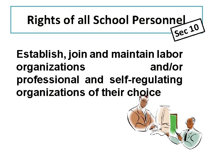 Rights of all School Personnel 0 1 Sec Establish, join and maintain labor organizations