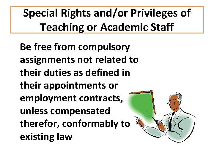 Special Rights and/or Privileges of Teaching or Academic Staff Be free from compulsory assignments