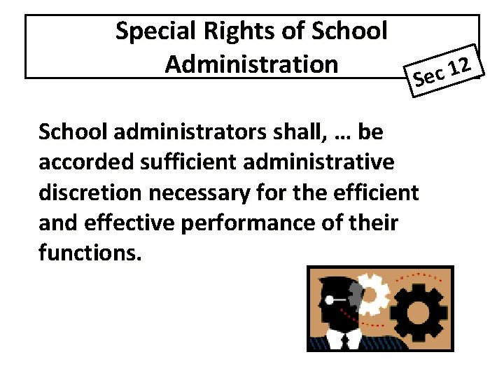 Special Rights of School Administration 2 1 Sec School administrators shall, … be accorded