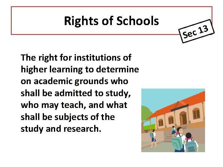 Rights of Schools The right for institutions of higher learning to determine on academic
