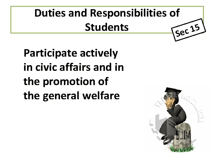 Duties and Responsibilities of Students 5 1 Sec S Participate actively in civic affairs