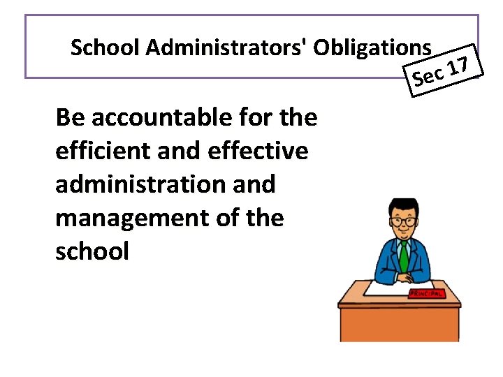 School Administrators' Obligations 7 1 Sec Be accountable for the efficient and effective administration