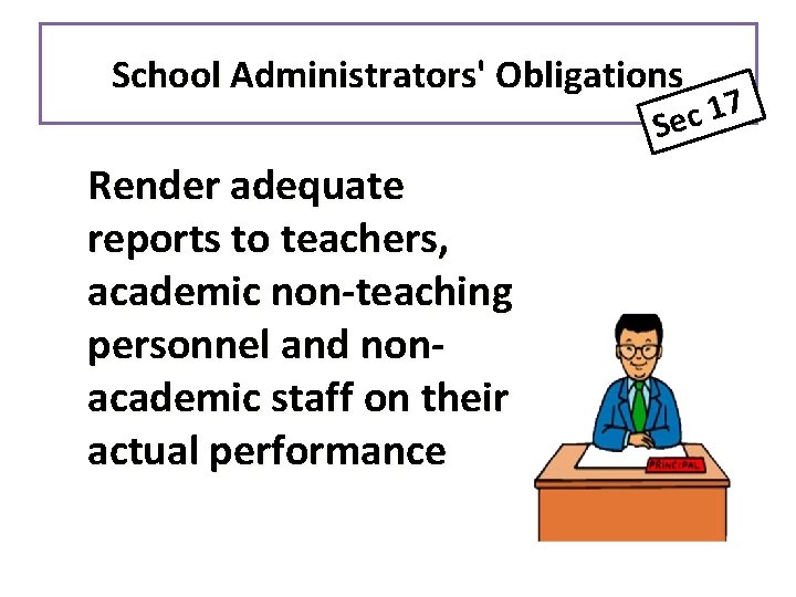 School Administrators' Obligations 7 1 Sec Render adequate reports to teachers, academic non-teaching personnel