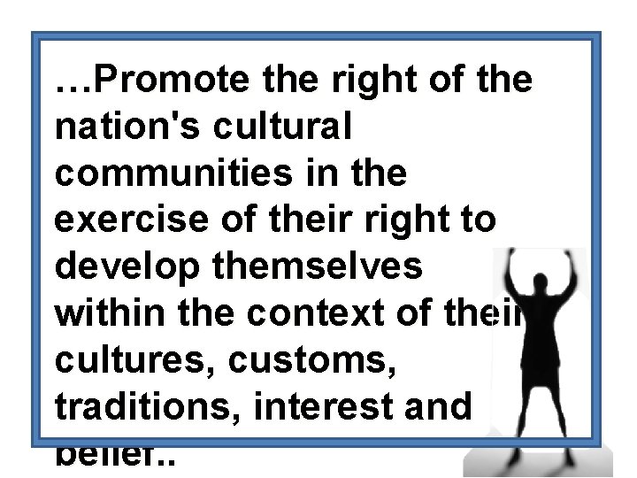 …Promote the right of the nation's cultural communities in the exercise of their right