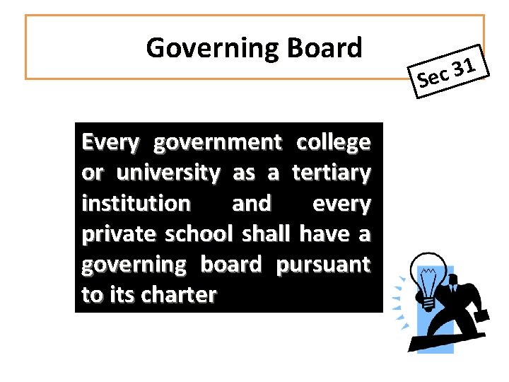 Governing Board Every government college or university as a tertiary institution and every private