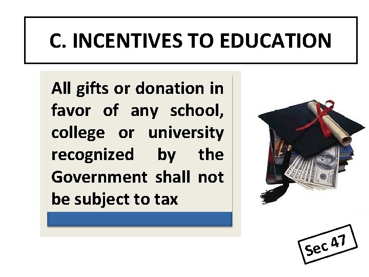 C. INCENTIVES TO EDUCATION All gifts or donation in favor of any school, college