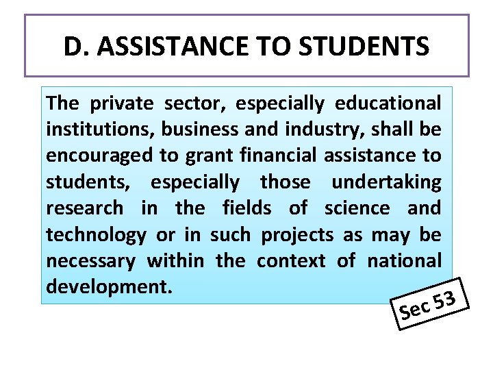 D. ASSISTANCE TO STUDENTS The private sector, especially educational institutions, business and industry, shall