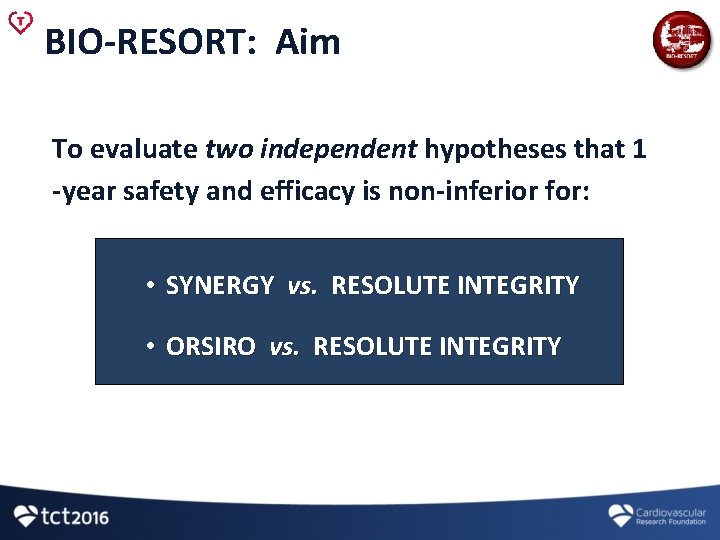 BIO-RESORT: Aim To evaluate two independent hypotheses that 1 -year safety and efficacy is