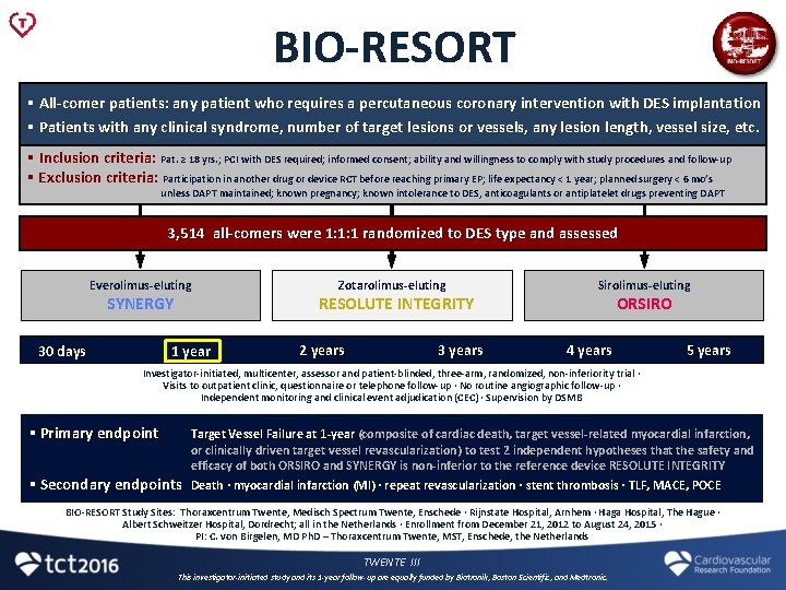 BIO-RESORT § All-comer patients: any patient who requires a percutaneous coronary intervention with DES