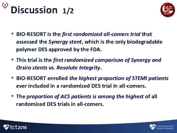 Discussion 1/2 • BIO-RESORT is the first randomized all-comers trial that assessed the Synergy