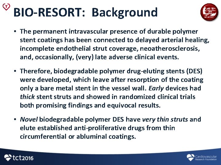 BIO-RESORT: Background • The permanent intravascular presence of durable polymer stent coatings has been