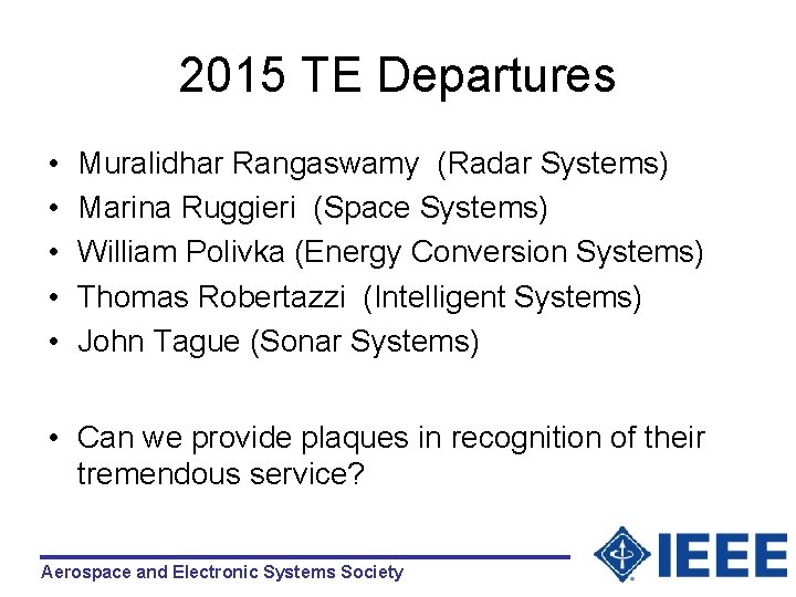 2015 TE Departures • • • Muralidhar Rangaswamy (Radar Systems) Marina Ruggieri (Space Systems)