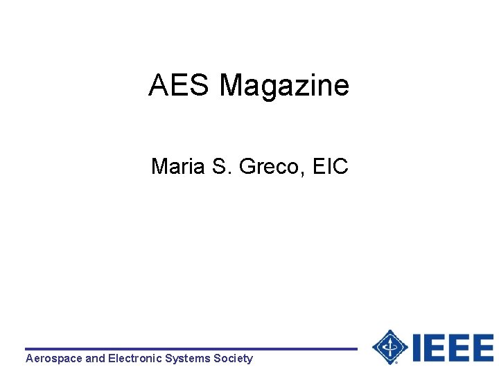 AES Magazine Maria S. Greco, EIC Aerospace and Electronic Systems Society 