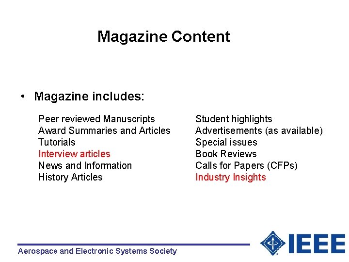 Magazine Content • Magazine includes: Peer reviewed Manuscripts Award Summaries and Articles Tutorials Interview