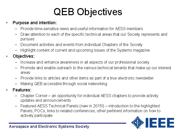 QEB Objectives • Purpose and intention: – Provide time-sensitive news and useful information for